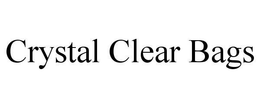 CRYSTAL CLEAR BAGS trademark
