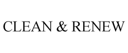 CLEAN & RENEW trademark