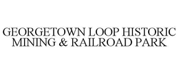 GEORGETOWN LOOP HISTORIC MINING & RAILROAD PARK trademark