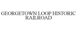 GEORGETOWN LOOP HISTORIC RAILROAD trademark