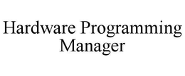 HARDWARE PROGRAMMING MANAGER trademark