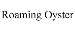 ROAMING OYSTER trademark