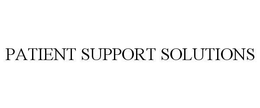 PATIENT SUPPORT SOLUTIONS trademark