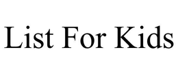 LIST FOR KIDS trademark