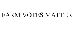 FARM VOTES MATTER trademark