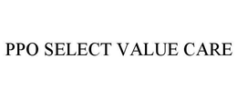 PPO SELECT VALUE CARE trademark