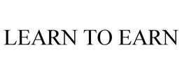 LEARN TO EARN trademark