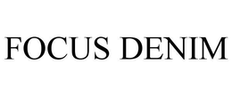 FOCUS DENIM trademark