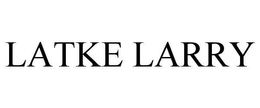 LATKE LARRY trademark