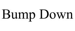 BUMP DOWN trademark