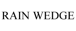 RAIN WEDGE trademark