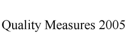 QUALITY MEASURES 2005 trademark
