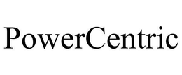 POWERCENTRIC trademark