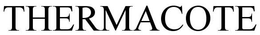 THERMACOTE trademark