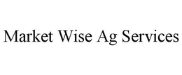 MARKET WISE AG SERVICES trademark