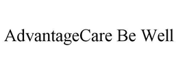 ADVANTAGECARE BE WELL trademark