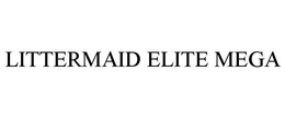 LITTERMAID ELITE MEGA trademark