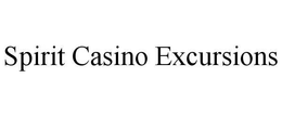 SPIRIT CASINO EXCURSIONS trademark