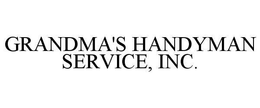 GRANDMA'S HANDYMAN SERVICE, INC. trademark