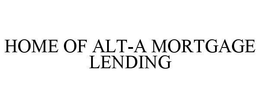HOME OF ALT-A MORTGAGE LENDING trademark