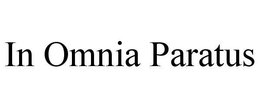IN OMNIA PARATUS trademark
