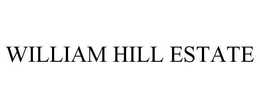WILLIAM HILL ESTATE trademark