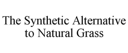 THE SYNTHETIC ALTERNATIVE TO NATURAL GRASS trademark