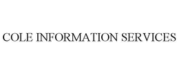 COLE INFORMATION SERVICES trademark