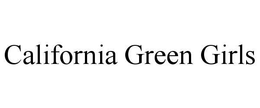 CALIFORNIA GREEN GIRLS trademark