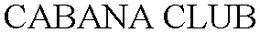 CABANA CLUB trademark