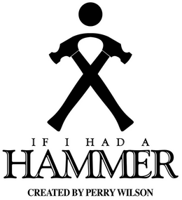 IF I HAD A HAMMER CREATED BY PERRY WILSON trademark