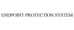 ENDPOINT PROTECTION SYSTEM trademark