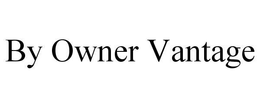BY OWNER VANTAGE trademark