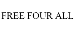 FREE FOUR ALL trademark
