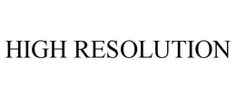 HIGH RESOLUTION trademark