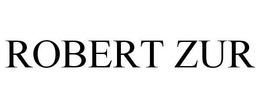 ROBERT ZUR trademark
