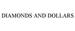 DIAMONDS AND DOLLARS trademark