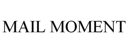 MAIL MOMENT trademark