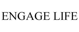 ENGAGE LIFE trademark