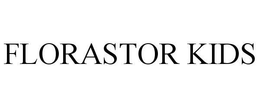 FLORASTOR KIDS trademark