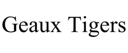 GEAUX TIGERS trademark