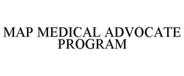 MAP MEDICAL ADVOCATE PROGRAM trademark