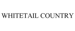 WHITETAIL COUNTRY trademark