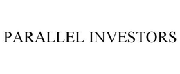 PARALLEL INVESTORS trademark