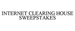 INTERNET CLEARING HOUSE SWEEPSTAKES trademark