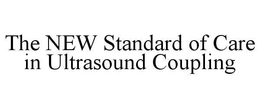THE NEW STANDARD OF CARE IN ULTRASOUND COUPLING trademark