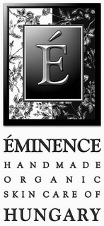 É ÉMINENCE HANDMADE ORGANIC SKIN CARE OF HUNGARY trademark
