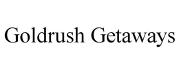 GOLDRUSH GETAWAYS trademark