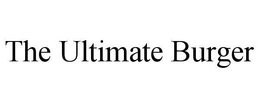 THE ULTIMATE BURGER trademark
