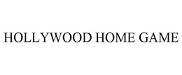 HOLLYWOOD HOME GAME trademark